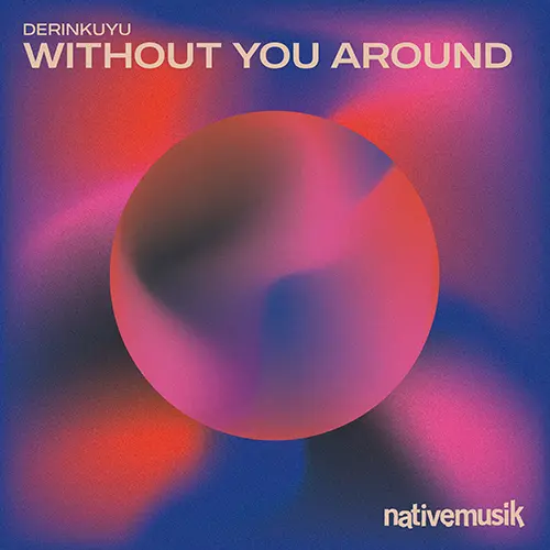 Album Cover: Derinkuyu - Without you Around