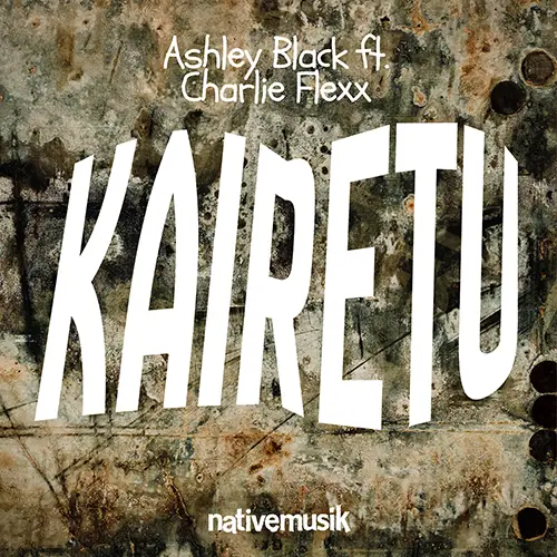 Album Cover: Ashley Black + Charlie Flexx - Kairetu